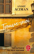 Couverture du livre « Trouve-moi » de Andre Aciman aux éditions Le Livre De Poche