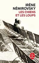 Couverture du livre « Les chiens et les loups » de Irene Nemirovsky aux éditions Le Livre De Poche