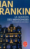 Couverture du livre « La maison des mensonges ; une enquête de John Rebus » de Ian Rankin aux éditions Le Livre De Poche