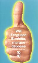 Couverture du livre « Bonheur, Marque Deposee » de Will Ferguson aux éditions 10/18