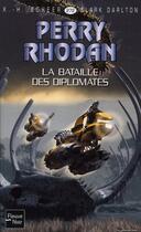 Couverture du livre « Perry Rhodan - cycle 11 ; aphilie Tome 17 : la bataille des diplomates » de Clark Darlton et Karl-Herbert Scheer aux éditions Fleuve Editions