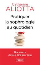 Couverture du livre « Pratiquer la sophrologie au quotidien » de Aliotta Catherine aux éditions Pocket