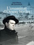 Couverture du livre « L'assassinat d'Orson Welles » de Jean-Pierre De Lucovich aux éditions Rocher