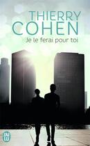Couverture du livre « Je le ferai pour toi » de Thierry Cohen aux éditions J'ai Lu