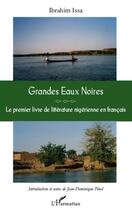 Couverture du livre « Grandes eaux noires ; le premier livre de littérature nigérienne en français » de Ibrahim Issa aux éditions L'harmattan