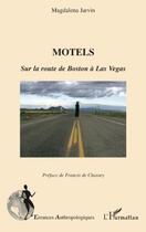 Couverture du livre « Motels ; sur la route de Boston à Las Vegas » de Magdalena Jarvin aux éditions Editions L'harmattan