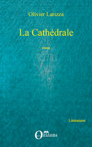 Couverture du livre « La cathédrale » de Olivier Larizza aux éditions Editions Orizons