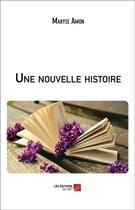 Couverture du livre « Une nouvelle histoire » de Maryse Amon aux éditions Editions Du Net