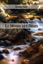 Couverture du livre « Le monde des rêves » de Delphine Fauvet aux éditions Editions Du Net