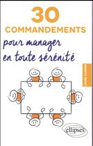 Couverture du livre « 30 commandements pour manager en toute sérénité » de Laure Closier aux éditions Ellipses