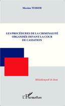 Couverture du livre « Les procédures de la criminalité organisée devant la cour de cassation » de Tessier Maxime aux éditions L'harmattan