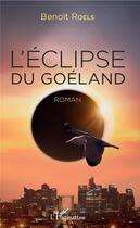 Couverture du livre « L'éclipse du goéland » de Benoit Roels aux éditions L'harmattan