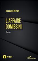 Couverture du livre « L'affaire Domissini » de Jacques Hiron aux éditions L'harmattan