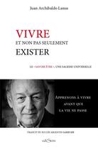 Couverture du livre « Vivre, non pas seulement exister ; le 