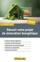 Couverture du livre « Réussir votre projet de rénovation énergétique (édition 2024) » de Pascal Nguyen aux éditions Le Particulier