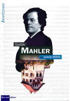 Couverture du livre « Gustave Mahler » de Isabelle Werck aux éditions Bleu Nuit