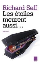 Couverture du livre « Les étoiles meurent aussi... » de Richard Seff aux éditions Le Marque Pages