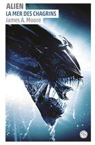 Couverture du livre « Alien Tome 2 : la mer des chagrins » de James A. Moore aux éditions Huginn & Muninn