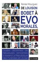 Couverture du livre « De Louison Bobet à Evo Morales : quatre décennies de fabuleuses rencontres à travers la République des Pyrénées et L'Eclair » de Renee Mourgues aux éditions Gascogne