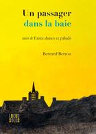 Couverture du livre « Un passager dans la baie ; entre dunes et paluds » de Bernard Berrou aux éditions Locus Solus