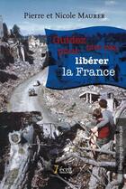 Couverture du livre « Guider mes pas pour libérer la France » de Maurer Nicole et Pierre Maurer aux éditions 7 Ecrit