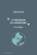 Couverture du livre « Les précurseurs de la décroissance ; une anthologie » de Serge Latouche aux éditions Le Passager Clandestin