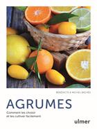 Couverture du livre « Agrumes : comment les choisir et les cultiver facilement » de Benedicte Baches et Michel Baches aux éditions Eugen Ulmer