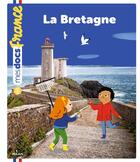Couverture du livre « La Bretagne » de Marie Paruit et Lucie De La Heronniere aux éditions Milan