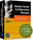 Couverture du livre « System Center Configuration Manager ; coffret de 2 livres : concevez et administrez votre architecture SCCM » de Jean-Sebastien Duchene et Guillaume Calbano aux éditions Eni