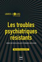 Couverture du livre « Les troubles psychiatriques résistants » de  aux éditions Pu De Grenoble