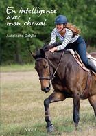 Couverture du livre « En intelligence avec mon cheval » de Antoinette Delylle aux éditions Vigot
