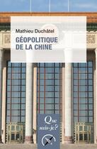 Couverture du livre « Géopolitique de la Chine » de Mathieu Duchatel aux éditions Que Sais-je ?