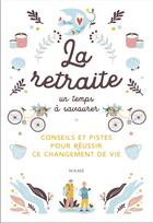 Couverture du livre « La retraite, un temps a savourer - conseils et pistes pour reussir ce changement de vie » de  aux éditions Mame