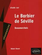 Couverture du livre « Étude sur le barbier de Séville ; Beaumarchais » de Benet aux éditions Ellipses Marketing