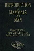 Couverture du livre « Reproduction in mammals and man » de Thibault/Levasseur aux éditions Ellipses