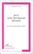 Couverture du livre « Jeux avec des règles penales ; le cas des contraventions routières » de Claudine Perez-Diaz aux éditions L'harmattan