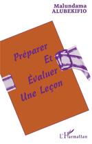 Couverture du livre « PREPARER ET EVALUER UNE LEÇON » de Malundama Alubekifio aux éditions L'harmattan