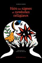 Couverture du livre « Dico des signes et symboles religieux » de Anne-Lise Boutin et Patrick Banon aux éditions Actes Sud Junior
