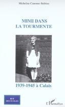 Couverture du livre « Mimi dans la tourmente - 1939-1945 a calais » de Canonne Bedrine M. aux éditions L'harmattan