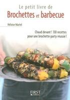 Couverture du livre « Le petit livre de brochettes et barbecue » de Heloise Martel aux éditions First