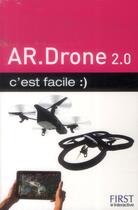 Couverture du livre « AR.Drone 2.0, c'est facile » de Paul Durand Degranges aux éditions First Interactive