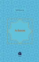Couverture du livre « Achnou » de Sahibouna aux éditions Editions Du Panthéon