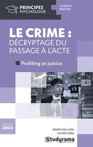 Couverture du livre « Principes - le crime : decryptage du passage a l'acte » de Dieu/Sorel aux éditions Studyrama