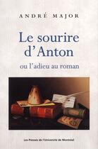 Couverture du livre « Le sourire d'Anton ou l'adieu au roman » de André Major aux éditions Pu De Montreal