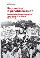 Couverture du livre « Nationaliser le panaficranisme ? la décolonisation au Sénégal, en Haute-Volta et au Ghana (1945-1962) » de Sakiko Nakao aux éditions Karthala