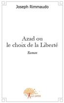 Couverture du livre « Azad ou le choix de la liberte » de Joseph Rimmaudo aux éditions Edilivre
