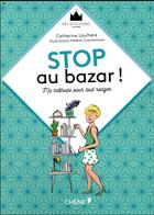 Couverture du livre « Stop au bazar ! ma méthode pour tout ranger » de Laulhere Catherine aux éditions Chene