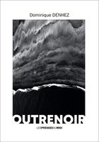 Couverture du livre « Outrenoir » de Dominique Denhez aux éditions Presses Du Midi