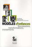 Couverture du livre « Modèles d'enfances ; successions, transformations, croisements » de  aux éditions Archives Contemporaines