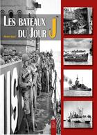 Couverture du livre « Les bateaux du jour J » de Michel Giard aux éditions Editions Sutton